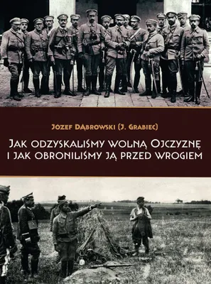 Immagine prodotto di ISBN Jak odzyskaliśmy wolną Ojczyznę i jak obroniliśmy ją przed wrogiem, Polski, Broszurowa okładka, 182 stron(y)