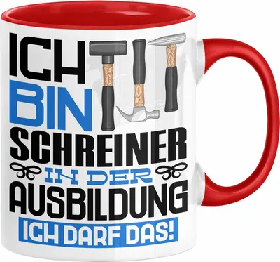 Produktbild von Schreiner Ausbildung Tasse Geschenk Ich Bin Schreiner In Der Ausbildung Ich Darf Das Geschenkidee Spruch (Rot)