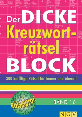 Produktbild von Der dicke Kreuzworträtsel-Block Band 16: Mehr als 300 knifflige Rätsel für immer und überall