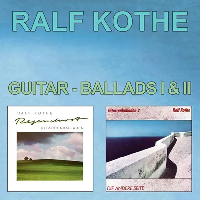 Obrázek produktu pro Ralf Kothe: Guitar-Ballads I & II