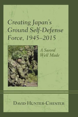 Produktbild von Creating Japan's Ground Self-Defense Force, 1945-2015