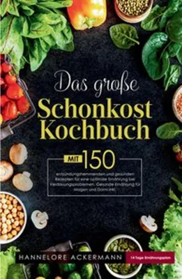 Produktbild von Das große Schonkost Kochbuch! Gesunde Ernährung für Magen und Darm! 1. Auflage