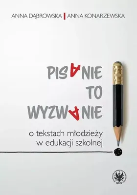 Obrázok produktu pre Pisanie to wyzwanie O tekstach młodzieży w edukacji szkolnej