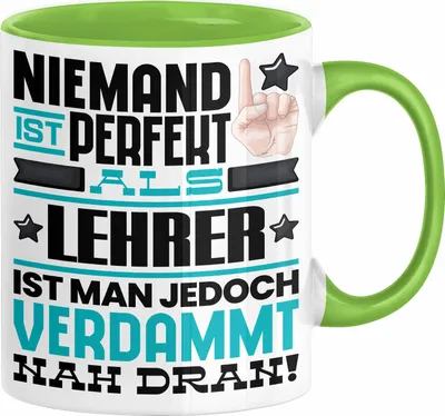 Produktbild von Lehrer Geschenk Tasse Lustige Geschenkidee für Lehrer Geburtstag Kaffee-Becher Niemand Ist Perfekt Aber Als Lehrer Ist Man Nah Dran (Grün)