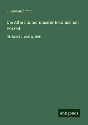 Produktbild von Die Alterthümer unserer heidnischen Vorzeit