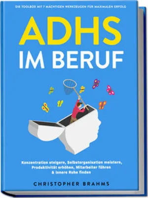Immagine prodotto di ADHS im Beruf - Die Toolbox mit 7 mächtigen Werkzeugen für maximalen Erfolg: Konzentration steigern, Selbstorganisation meistern, Produktivität erhöhen, Mitarbeiter führen & innere Ruhe finden