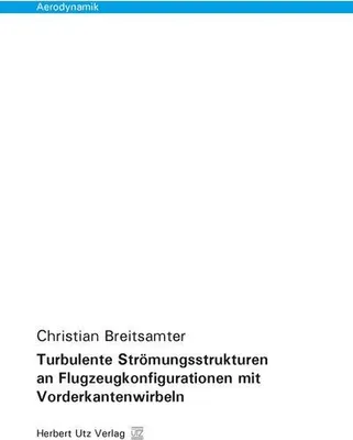 Produktbild von Turbulente Strömungsstrukturen an Flugzeugkonfigurationen mit Vorderkantenwirbeln