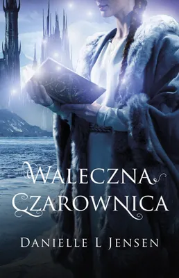 Produktbild von Trylogia Klątwy T.3 Waleczna Czarownica - Powieść Fantasy