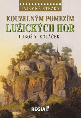 Image de Tajemné stezky - Kouzelným pomezím Lužických hor (Koláček Luboš Y.)
