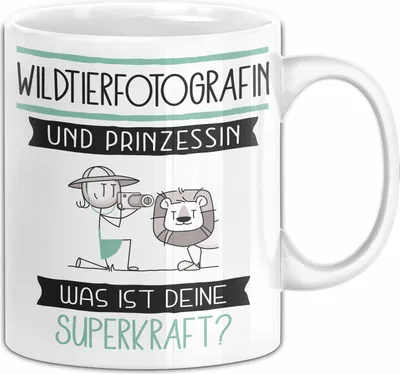 Produktbild von Wildtierfotografin Und Prinzessin Tasse Geschenk Für Eine Wildtierfotografin Geburtstag Was Ist Deine Superkraft (Weiß)