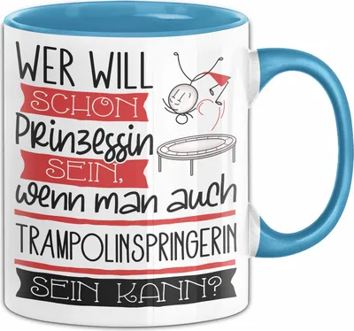 Produktbild von Trampolinspringerin Tasse Geschenk Spruch Wer Will Schon Prinzessin Sein Wenn Man Auch Trampolinspringerin Sein Kann (Blau)