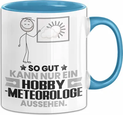 Produktbild von Hobbymeteorologe Geschenk Tasse So Gut Kann Nur Ein Hobbymeteorologe Aussehen Geschenkidee Kaffee-Becher (Blau)