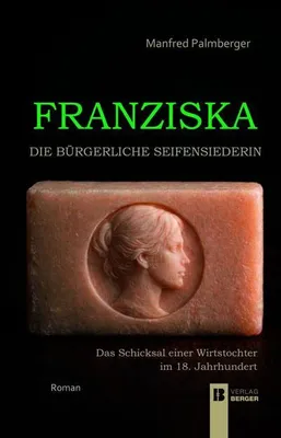 Image de Franziska - Die bürgerliche Seifensiederin
