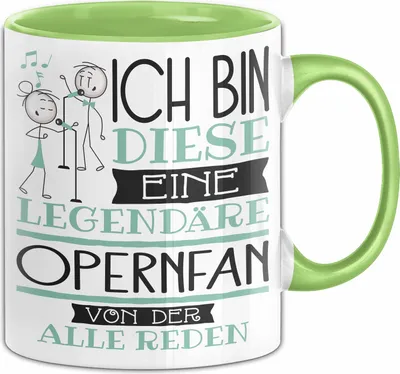 Produktbild von Opernfan Tasse Geschenk Ich Bin Diese Eine Legendäre Opernfan Von Der Alle Reden Geschenkidee Geburtstag Weihnachten (Grün)