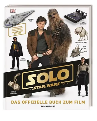 Produktbild von Solo: A Star Wars Story™ Das offizielle Buch zum Film: Mit exklusiven Filmbildern und Einblick in den Millennium Falken