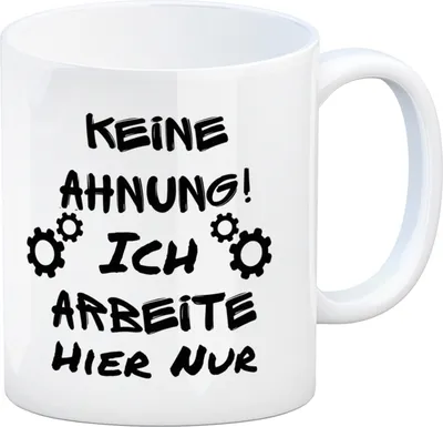 Produktbild von Keine Ahnung! Kaffeebecher mit Spruch in schwarz Ich arbeite hier nur