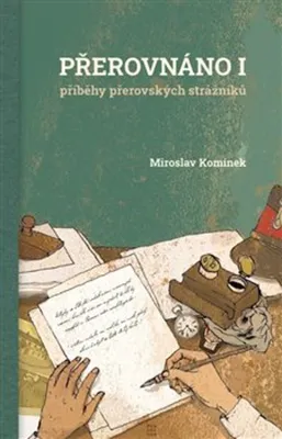 Obrázek produktu pro Přerovnáno I. Příběhy přerovských strážníků
