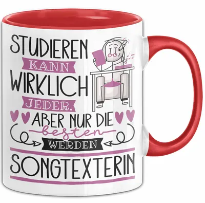 Produktbild von Songtexterin Tasse Lustiges Geschenk Studieren Kann Wirklich Jeder Nur Die Besten Werden Songtexterin (Rot)