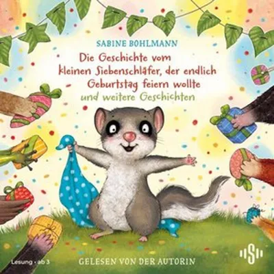Image de Der kleine Siebenschläfer: Die Geschichte vom kleinen Siebenschläfer, der endlich Geburtstag feiern wollte und weitere Geschichten