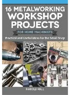 Immagine prodotto di 16 Metalworking Workshop Projects for Home Machinists