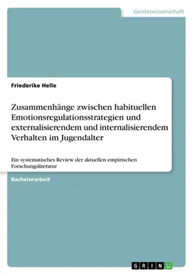 Produktbild von Zusammenhänge zwischen habituellen Emotionsregulationsstrategien und externalisierendem und internalisierendem Verhalten im Jugendalter