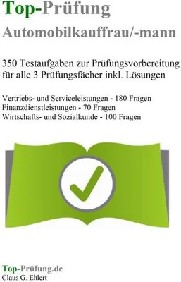 Produktbild von Top-Prüfung Automobilkaufmann / Automobilkauffrau - 350 Übungsaufgaben für die Abschlussprüfung