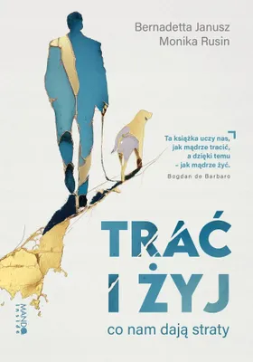 Productafbeelding van Trać i żyj. Co nam dają straty - poradnik psychologiczny