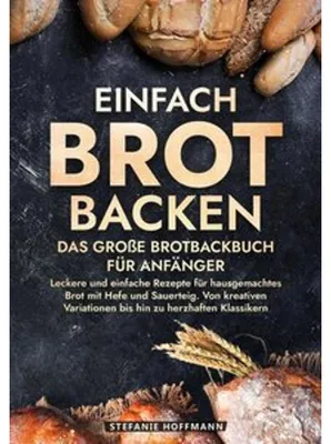 Immagine prodotto di Einfach Brot Backen - Das große Brotbackbuch für Anfänger