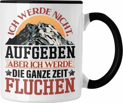 Produktbild von Trendation - Wandern Tasse Geschenk Spruch Wanderer Ich Werde Nicht Aufgeben Aber Fluchen Kaffeebecher Wandern Berge (Schwarz)