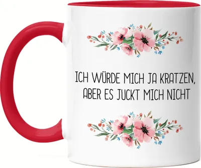 Produktbild von Tasse mit Spruch Ich würde ja kratzen aber juckt nicht Tasse Rot lustig sarkastisch humorvoll Blumen Motiv Geschenk