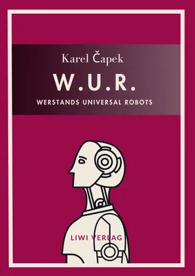 Produktbild von Karel Capek: W.U.R. - Werstands Universal Robots. Vollständige Neuausgabe