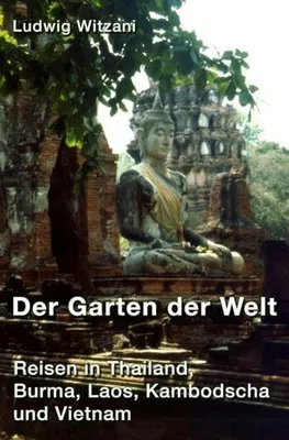 Produktbild von Der Garten der Welt: Reisen in Thailand, Burma, Laos, Kambodscha und Vietnam