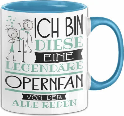 Produktbild von Opernfan Tasse Geschenk Ich Bin Diese Eine Legendäre Opernfan Von Der Alle Reden Geschenkidee Geburtstag Weihnachten (Blau)