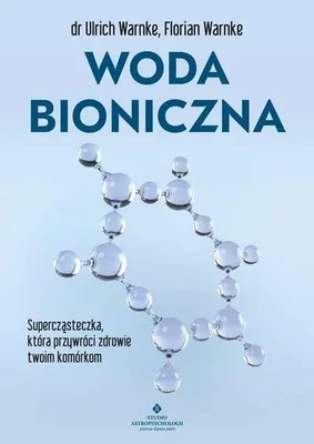 Obrázek produktu pro Woda bioniczna Supercząsteczka dla zdrowia komórek 480 stron
