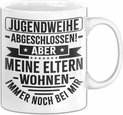 Produktbild von Jugendweihe Abgeschlossen Tasse Geschenk Aber Meine Eltern Wohnen Immer Noch Bei Mir Geschenkidee Jugendweihe Kaffee-Becher (Weiß)