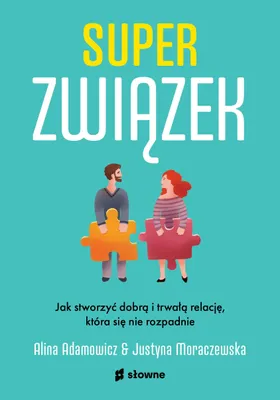Produktbild von Superzwiązek. Jak stworzyć dobrą i trwałą relację, która się nie rozpadnie