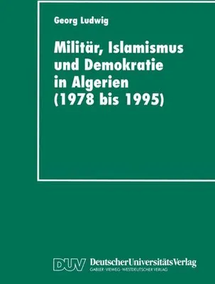 Immagine prodotto di Militär, Islamismus und Demokratie in Algerien (1978 bis 1995)