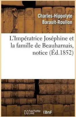 Produktbild von L'Impératrice Joséphine et la famille de Beauharnais, notice