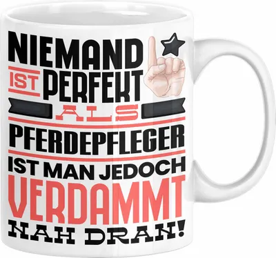 Produktbild von Pferdepfleger Geschenk Tasse Lustige Geschenkidee für Pferdepfleger Geburtstag Kaffee-Becher Niemand Ist Perfekt Aber Als Pferdepfleger Ist Man Nah Dran (Weiß)