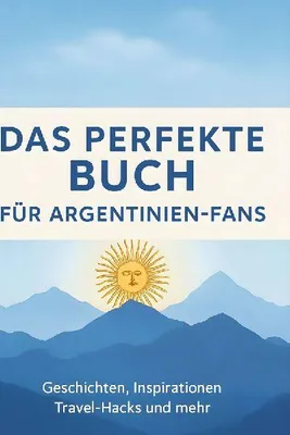 Produktbild von Das perfekte Buch für Argentinien-Fans