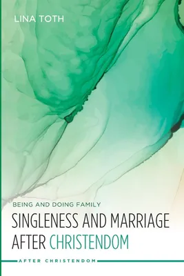 Produktbild von Singleness and Marriage after Christendom