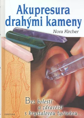 Produktbild von Akupresura drahými kameny - Zdraví s krystalovou tyčinkou (Kircher Nora)