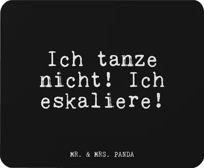 Produktbild von Mr. & Mrs. Panda Mousepad Ich tanze nicht! Ich... - Schwarz - Geschenk, Glizer Spruch Sprüche Weisheiten Zitate Lustig Weisheit Worte, pc mausunterlage, Mauspad