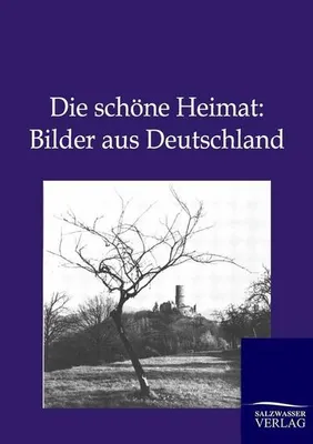 Produktbild von Die schöne Heimat: Bilder aus Deutschland