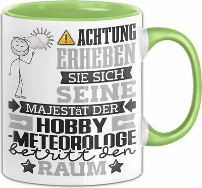 Produktbild von Hobbymeteorologe Geschenk Tasse Lustiger Spruch Erheben Sie Sich Der Hobbymeteorologe Betritt den Raum (Grün)
