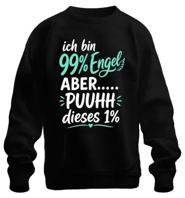 Produktbild von ich bin 99% Engel ABER PUUHH dieses 1% Statement Sarkasmus Sweatshirt Pullover, Schwarz, 3XL
