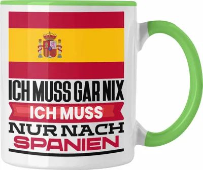 Produktbild von Trendation - Spanien Tasse Geschenk für Spanier Geburtstag Urlaub Geschenkidee Ich Muss Gar Nix Ich Muss Nur Nach Spanien (Grün)