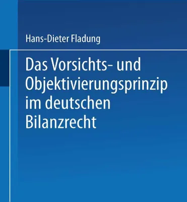 Produktbild von Das Vorsichts- und Objektivierungsprinzip im deutschen Bilanzrecht