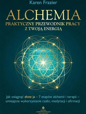 Zdjęcie produktu dla Alchemia Praktyczny przewodnik pracy z twoją energią