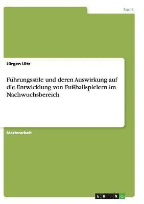 Produktbild von Führungsstile und deren Auswirkung auf die Entwicklung von Fußballspielern im Nachwuchsbereich